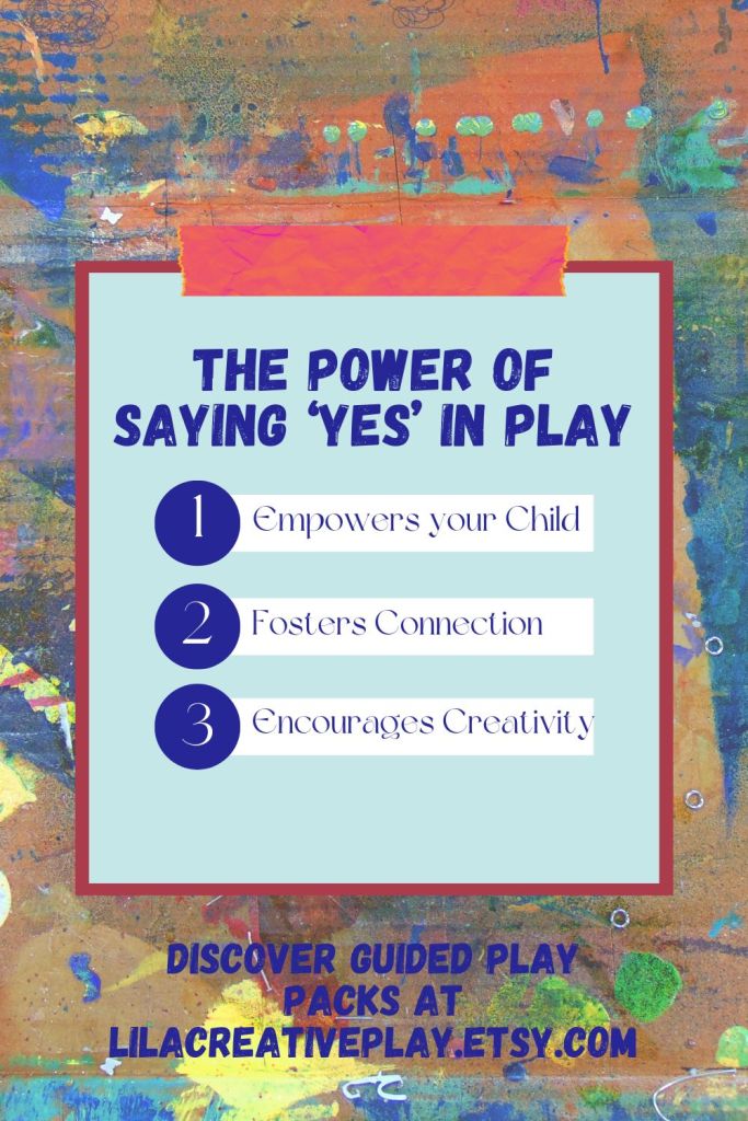 A colourful messy painted background with text bullet points highlighting the power of saying 'yes' to play, including benefits like empowers your child, fosters connection and courages creativity.