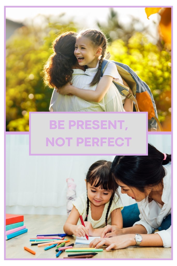 Image with the caption 'Be present, not perfect'. Top image is of a mother cuddling her child, and bottom image is of a mother drawing with her child. Illustrates the value of being present for connection and relationship building. 