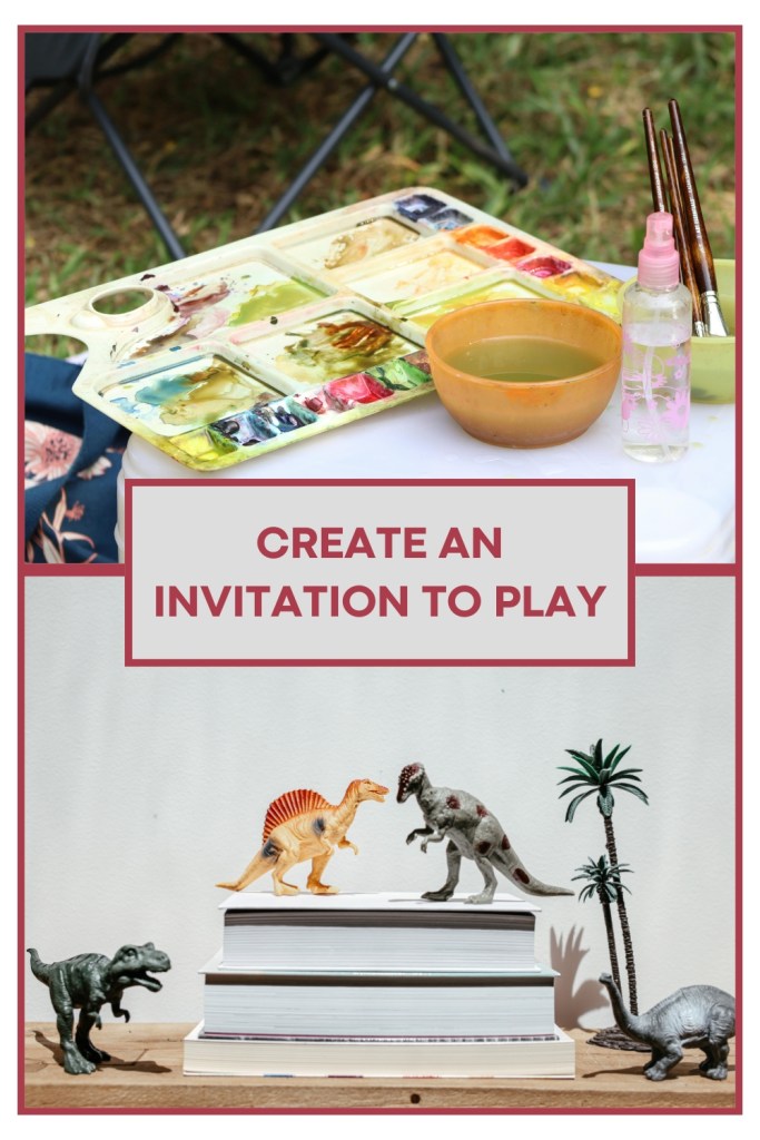 Image with the caption 'Create an invitation to play'. Top image of a table with watercolour paints set out, bottom image is of plastic dinosaur toys arrange on a pile of books. Illustrates the value of arranging objects in meaningful ways to inspire play and creativity. 