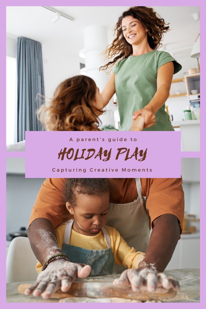 Image with the caption 'A Parent’s Guide to HOLIDAY PLAY Capturing Creative Moments.' The top half shows a woman dancing with her child, and the bottom half shows a dad cooking with his child. Highlights playful, creative activities parents can enjoy with kids.